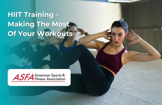 ASFA Fitness Blog: HIIT Training – Making The Most Of Your Workouts