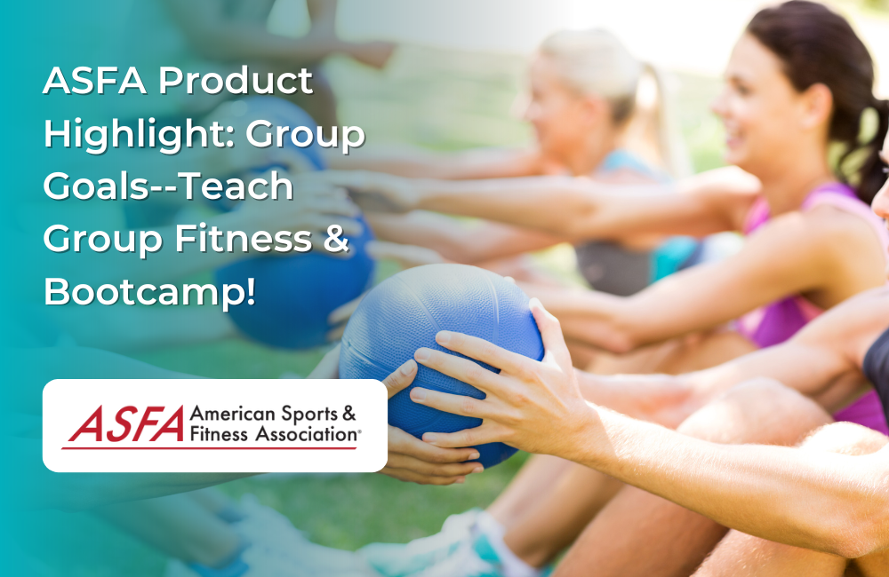 ASFA Fitness Blog: ASFA Product Highlight: Group Goals--Teach Group Fitness & Bootcamp!