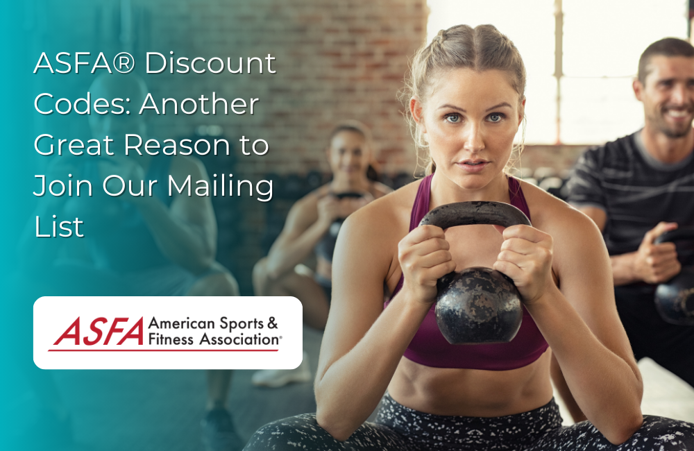ASFA Fitness Blog: ASFA® Discount Codes: Another Great Reason to Join Our Mailing List