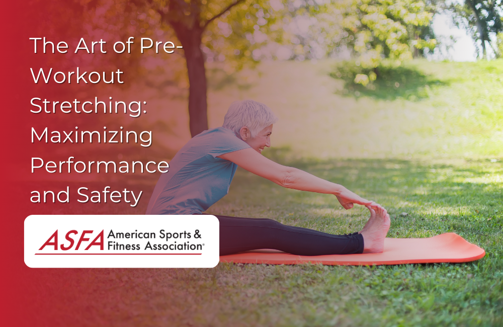 The Art of Pre-Workout Stretching: Maximizing Performance and Safety