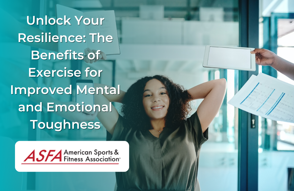 Unlock Your Resilience: The Benefits of Exercise for Improved Mental and Emotional Toughness