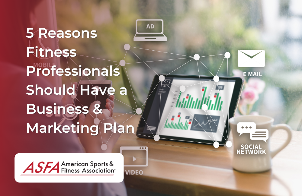 5 Reasons Fitness Professionals Should Have a Business & Marketing Plan
