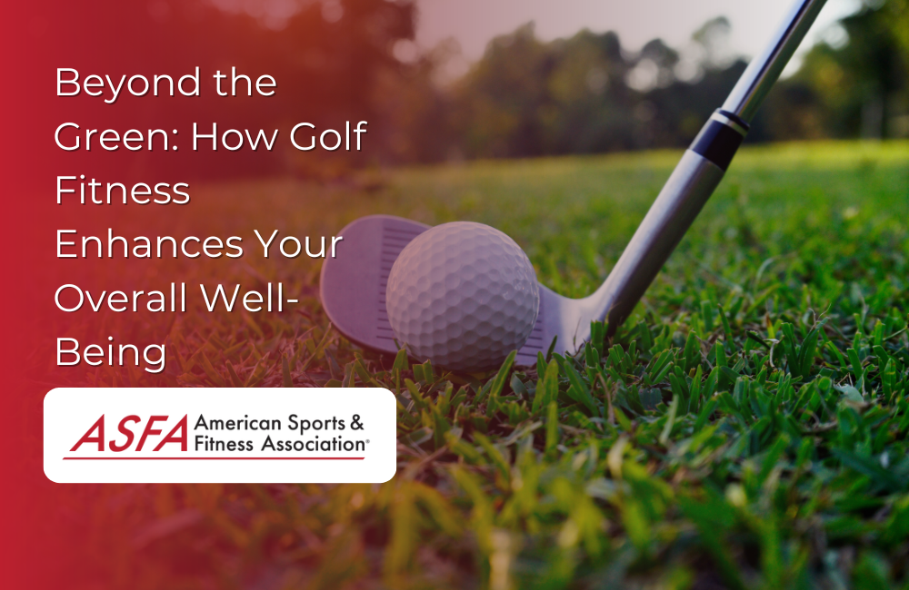 Beyond the Green: How Golf Fitness Enhances Your Overall Well-Being