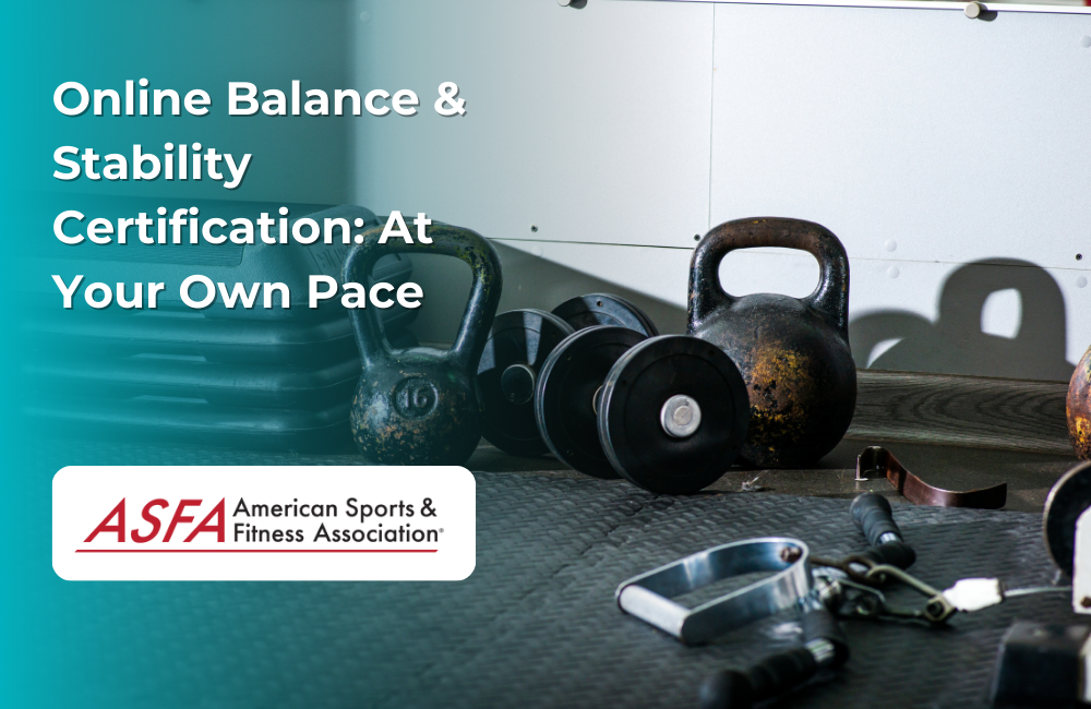 ASFA Fitness Blog: Online Balance & Stability Certification: At Your Own Pace