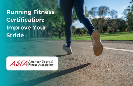ASFA Fitness Blog: Running Fitness Certification: Improve Your Stride