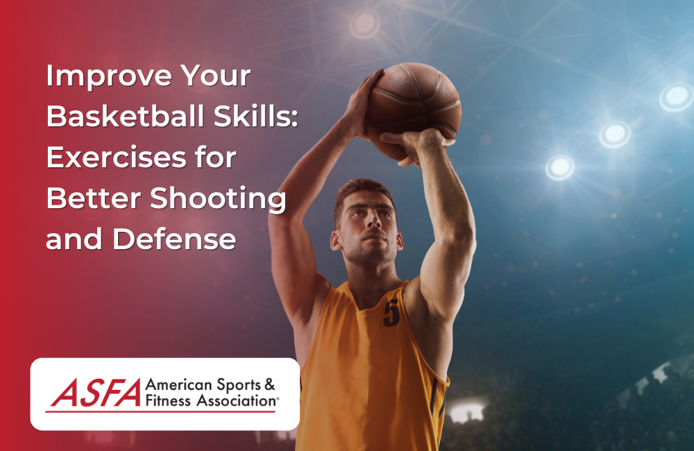 Improve Your Basketball Skills: Exercises for Better Shooting and Defense