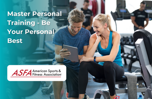 ASFA Fitness Blog: Master Personal Training - Be Your Personal Best