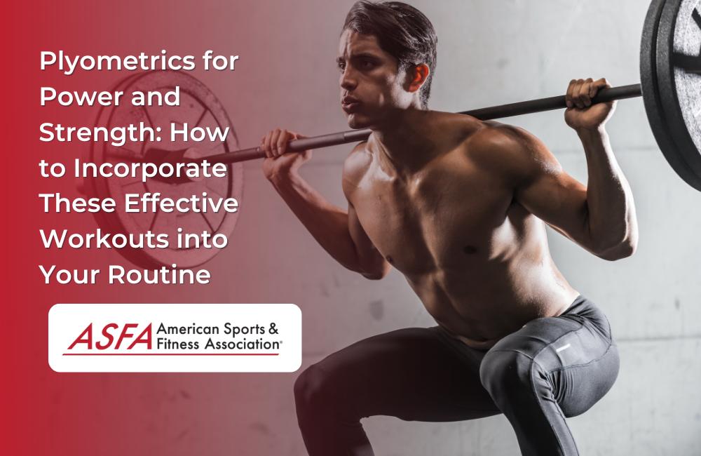 Plyometrics for Power and Strength: How to Incorporate These Effective Workouts into Your Routine