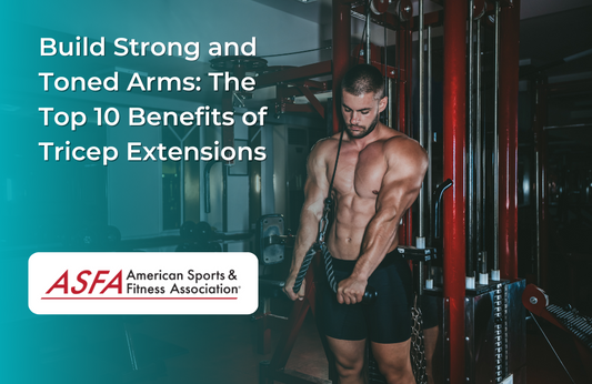 Build Strong and Toned Arms: The Top 10 Benefits of Tricep Extensions