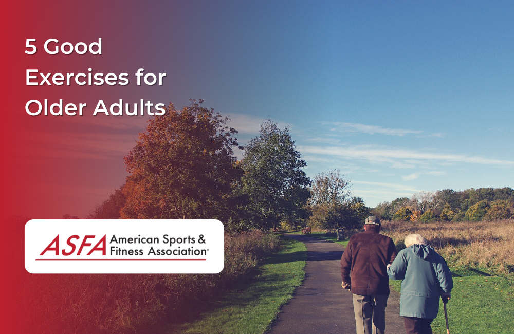 ASFA Fitness Blog: 5 Good Exercises for Older Adults