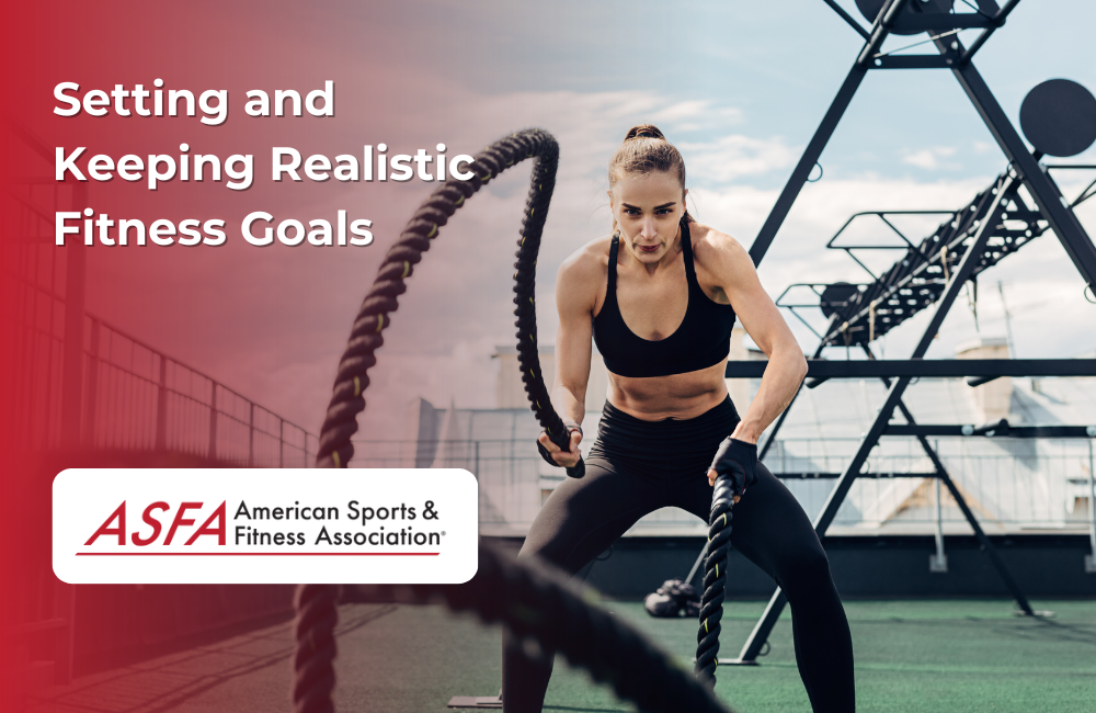 ASFA Fitness Blog: Setting and Keeping Realistic Fitness Goals