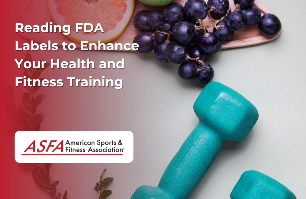 ASFA Fitness Blog: Reading FDA Labels to Enhance Your Health and Fitness Training