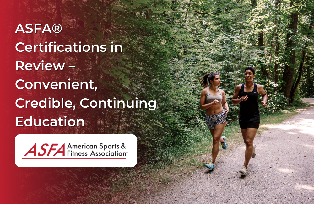 ASFA Fitness Blog: ASFA® Certifications in Review – Convenient, Credible, Continuing Education
