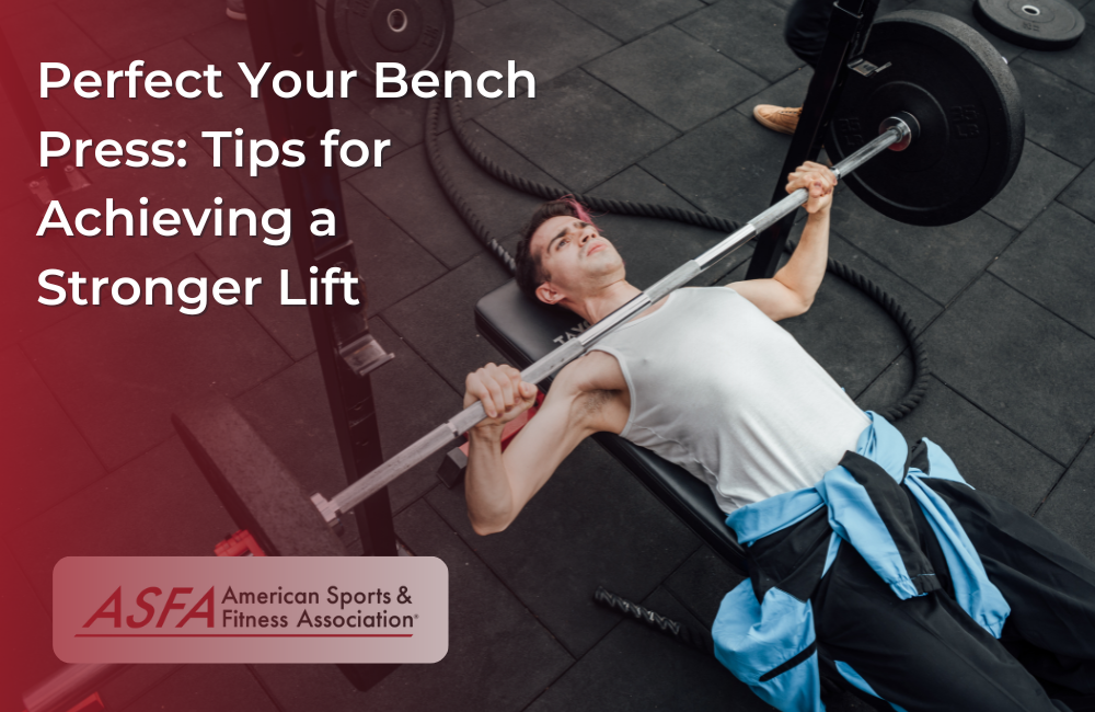Perfect Your Bench Press: Tips for Achieving a Stronger Lift