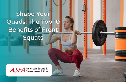 Shape Your Quads: The Top 10 Benefits of Front Squats