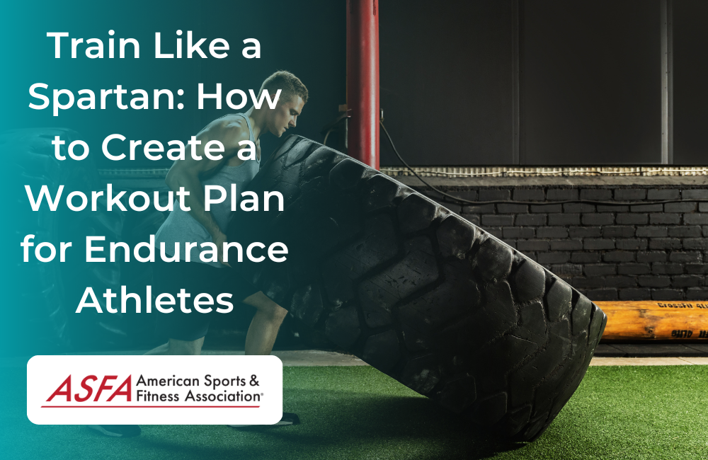 Train Like a Spartan: How to Create a Workout Plan for Endurance Athletes