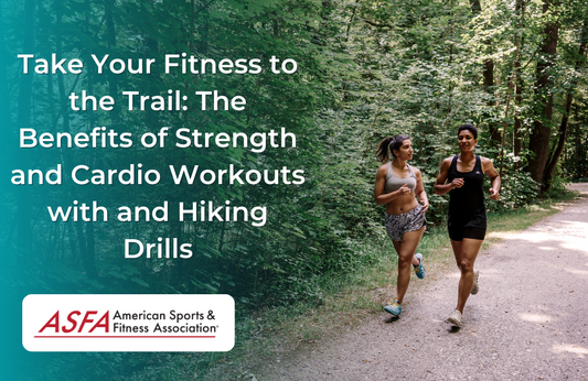 Take Your Fitness to the Trail: The Benefits of Strength and Cardio Workouts with and Hiking Drills