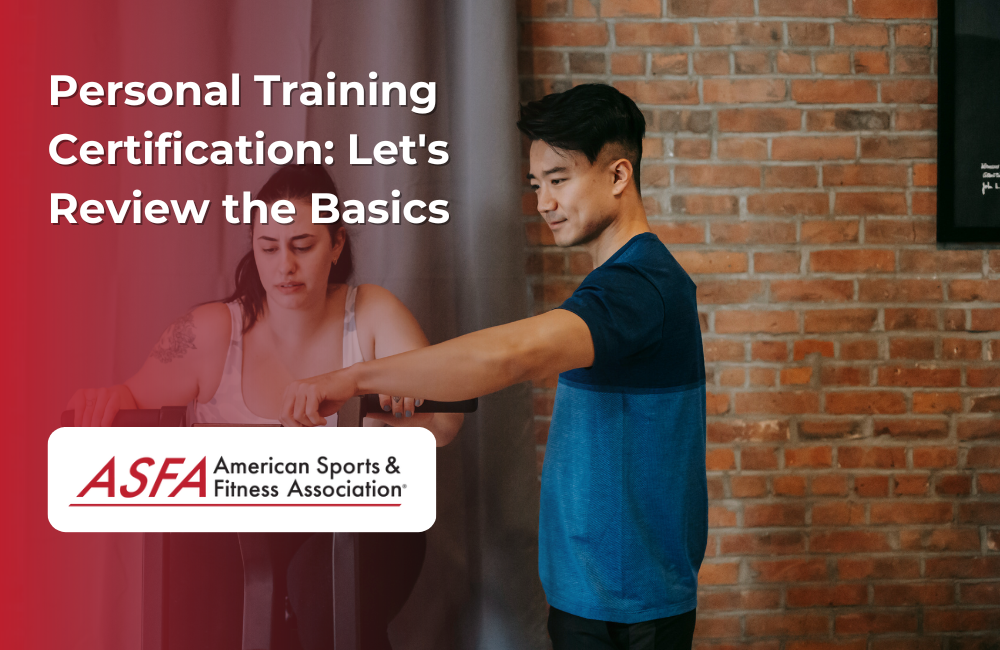 ASFA Fitness Blog: Personal Training Certification: Let's Review the Basics