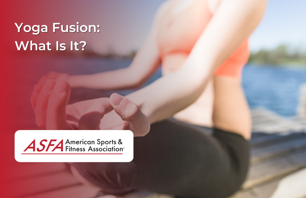 ASFA Fitness Blog: Yoga Fusion: What Is It?