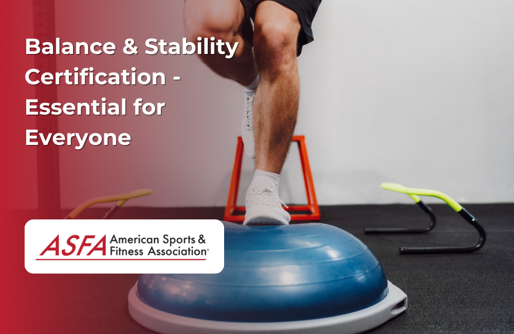 ASFA Fitness Blog: Balance & Stability Certification - Essential for Everyone