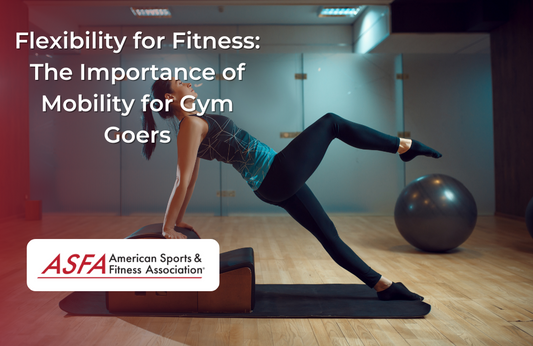 Flexibility for Fitness: The Importance of Mobility for Gym Goers