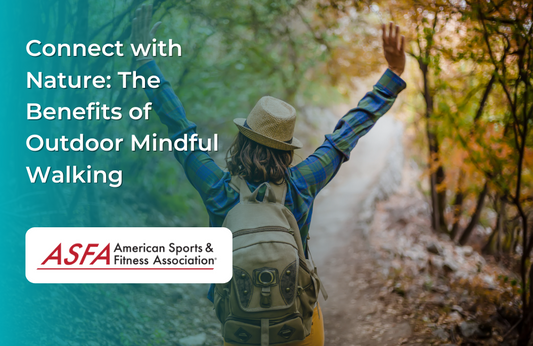 Connect with Nature: The Benefits of Outdoor Mindful Walking