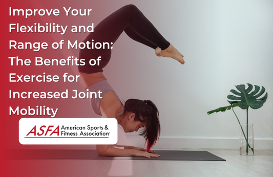 Improve Your Flexibility and Range of Motion: The Benefits of Exercise for Increased Joint Mobility