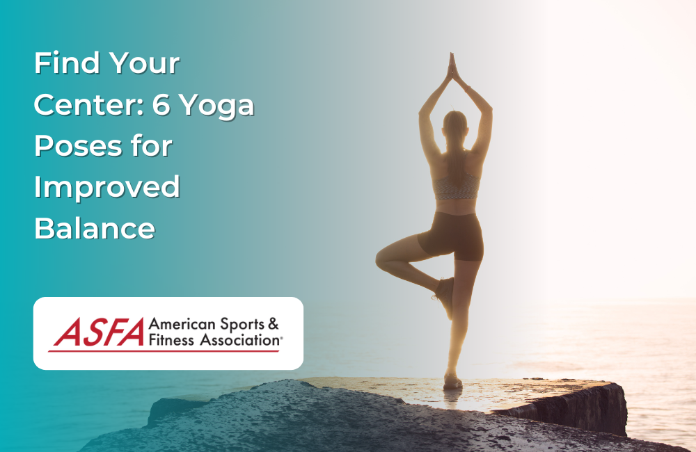 Find Your Center: 6 Yoga Poses for Improved Balance