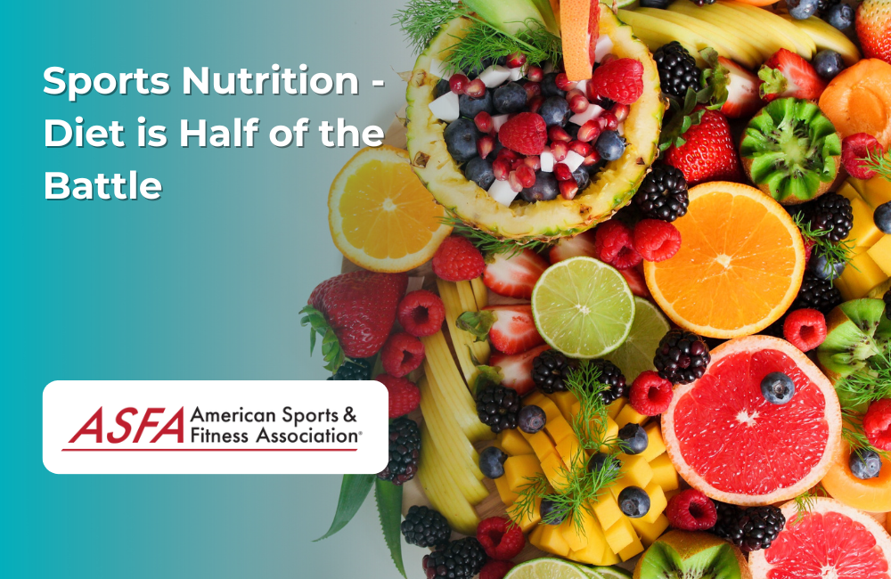 ASFA Fitness Blog: Sports Nutrition - Diet is Half of the Battle