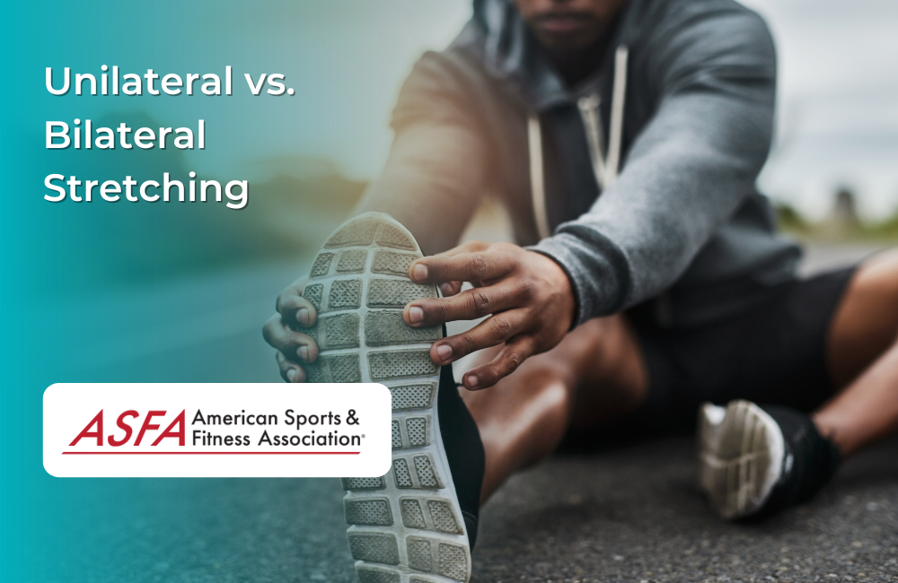 ASFA Fitness Blog: Unilateral vs. Bilateral Stretching