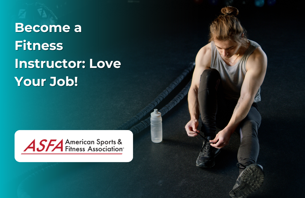 ASFA Fitness Blog: Become a Fitness Instructor: Love Your Job!