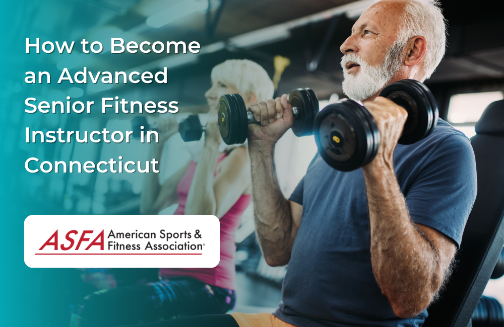 How to Become an Advanced Senior Fitness Instructor in Connecticut