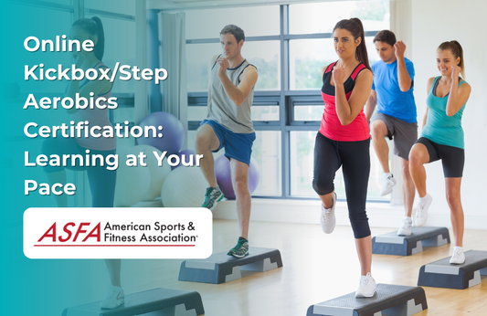 ASFA Fitness Blog: Online Kickbox/Step Aerobics Certification: Learning at Your Pace