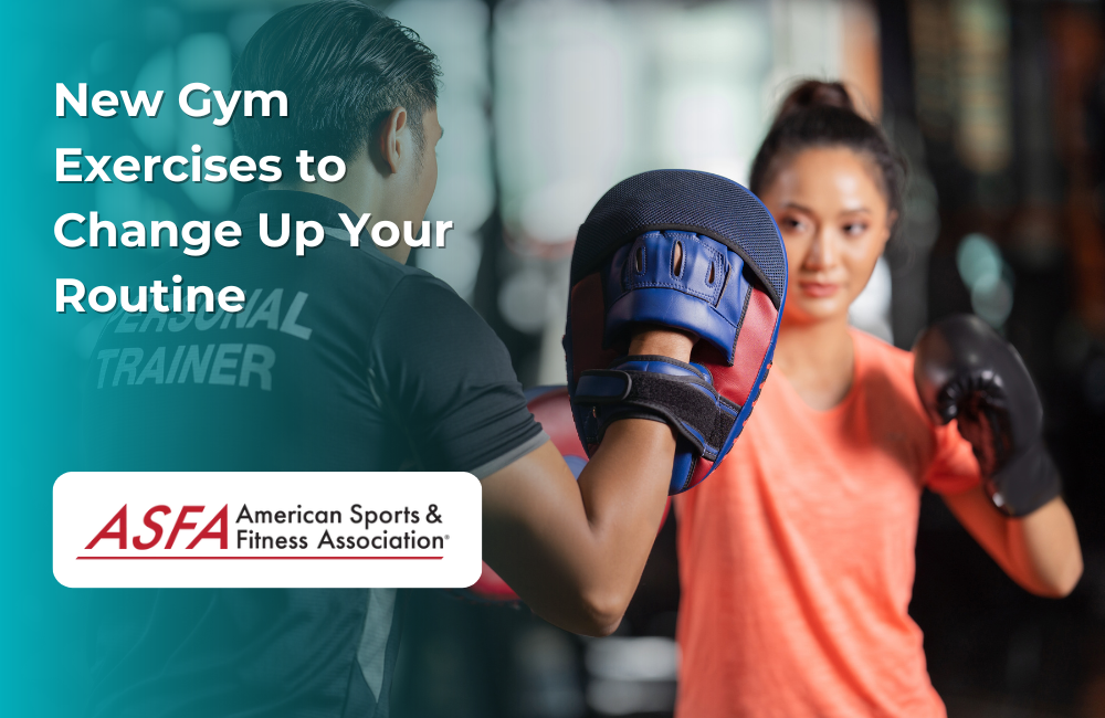 ASFA Fitness Blog: New Gym Exercises to Change Up Your Routine
