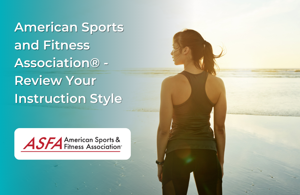 ASFA Fitness Blog: American Sports and Fitness Association® - Review Your Instruction Style