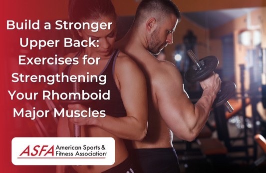 Build a Stronger Upper Back: Exercises for Strengthening Your Rhomboid Major Muscles