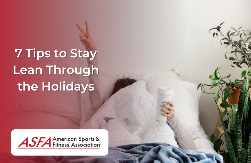 7 Tips to Stay Lean Through the Holidays