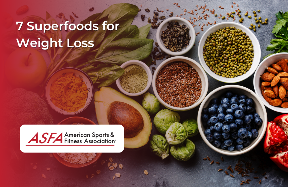 7 Superfoods for Weight Loss ASFA