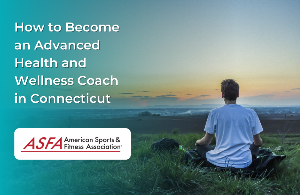 How to Become an Advanced Health & Wellness Coach in Connecticut