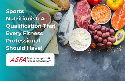 ASFA Fitness Blog: Sports Nutritionist: A Qualification That Every Fitness Professional Should Have!