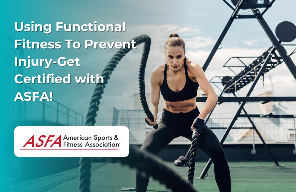 ASFA Fitness Blog: Using Functional Fitness To Prevent Injury-Get Certified with ASFA!