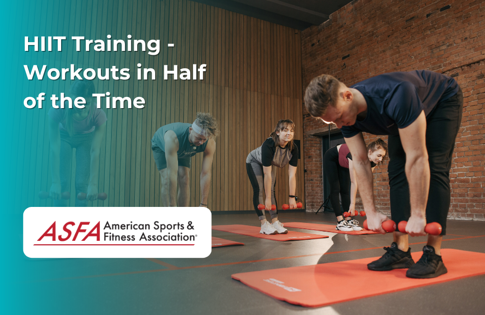 ASFA Fitness Blog: HIIT Training - Workouts in Half of the Time