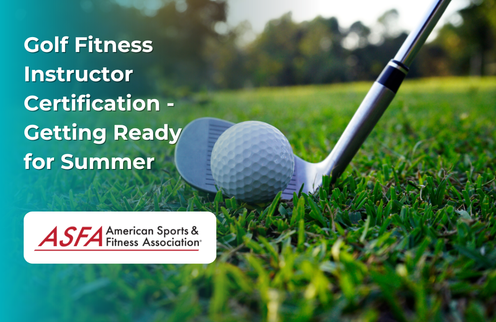 ASFA Fitness Blog: Golf Fitness Instructor Certification - Getting Ready for Summer