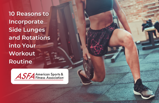 10 Reasons to Incorporate Side Lunges and Rotations into Your Workout Routine
