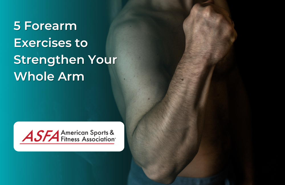 5 Forearm Exercises to Strengthen Your Whole Arm