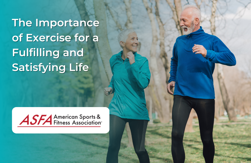 The Importance of Exercise for a Fulfilling and Satisfying Life