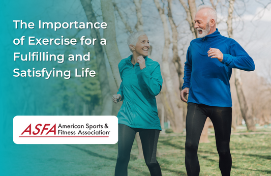 The Importance of Exercise for a Fulfilling and Satisfying Life