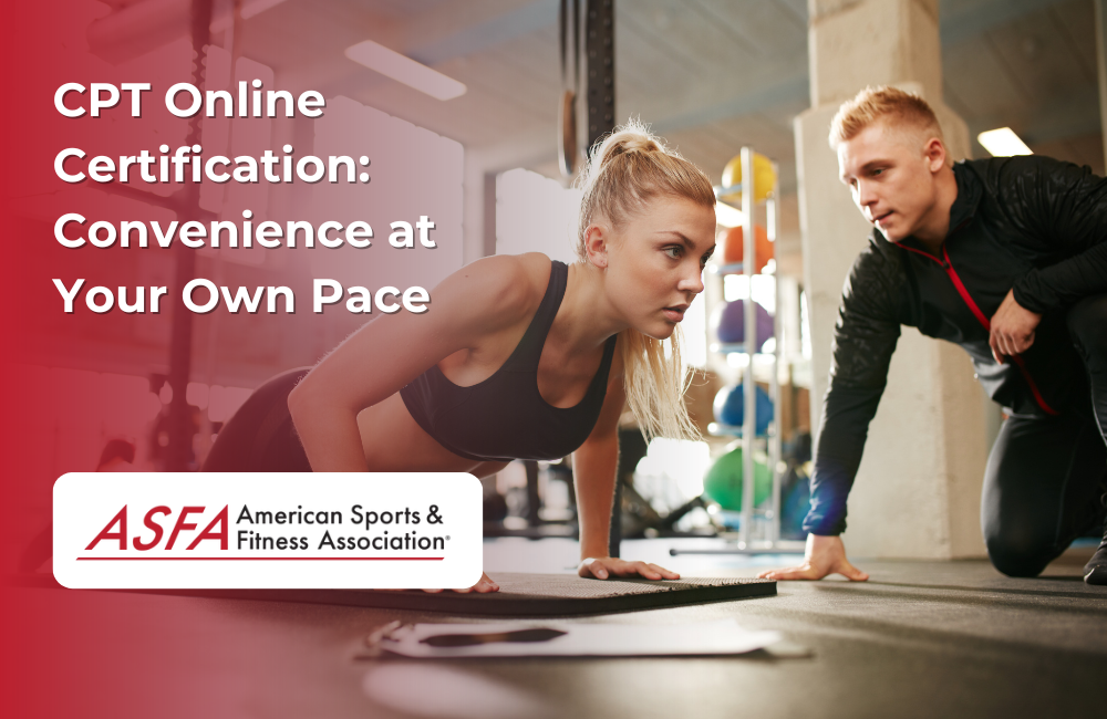 ASFA Fitness Blog: CPT Online Certification: Convenience at Your Own Pace