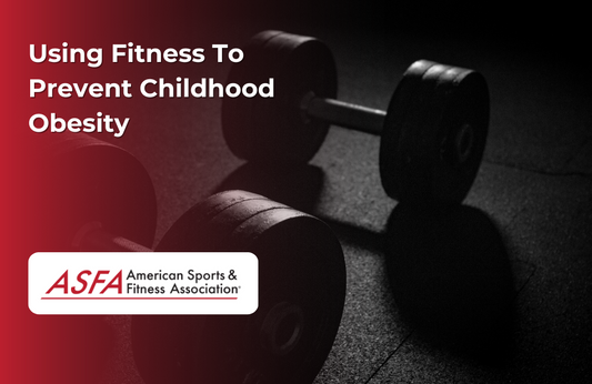 ASFA Fitness Blog: Using Fitness To Prevent Childhood Obesity