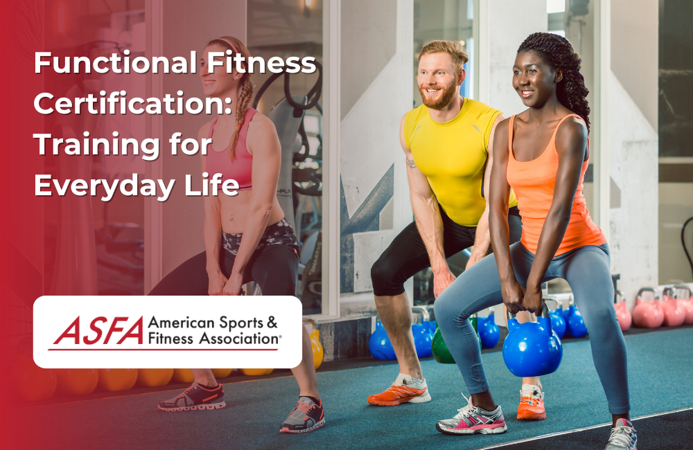 ASFA Fitness Blog: Functional Fitness Certification: Training for Everyday Life